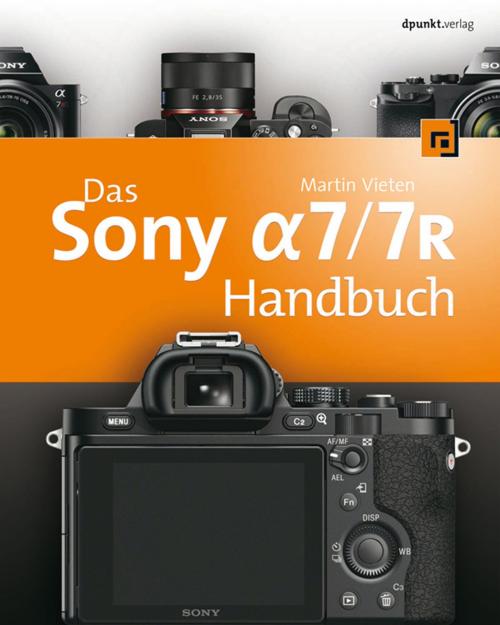 Cover of the book Das Sony Alpha 7/7R Handbuch by Martin Vieten, dpunkt.verlag