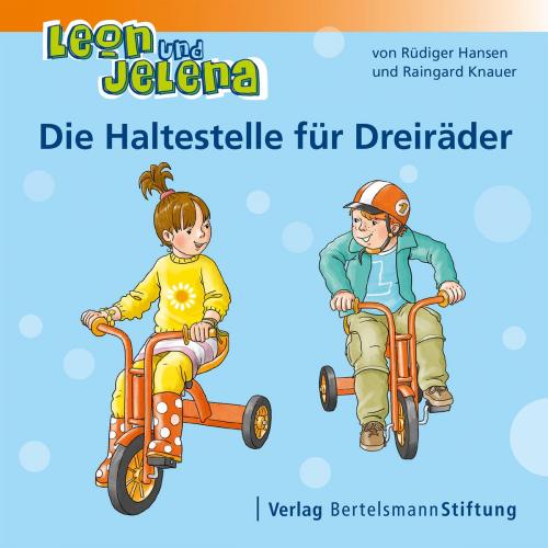 Cover of the book Leon und Jelena - Die Haltestelle für Dreiräder by Rüdiger Hansen, Raingard Knauer, Verlag Bertelsmann Stiftung