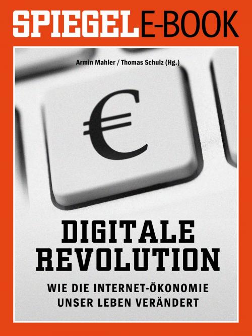 Cover of the book Digitale Revolution - Wie die Internet-Ökonomie unser Leben verändert by Armin Mahler, Thomas Schulz, SPIEGEL-Verlag