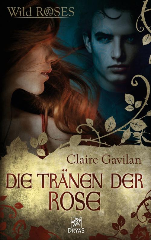 Cover of the book Die Tränen der Rose by Claire Gavilan, Dryas Verlag