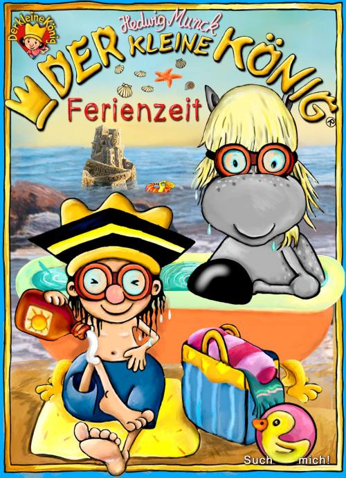 Cover of the book Der kleine König - Ferienzeit by Hedwig Munck, Imediat
