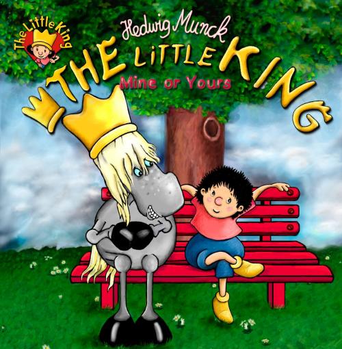 Cover of the book The Little King - Mine or Yours by Hedwig Munck, Imediat