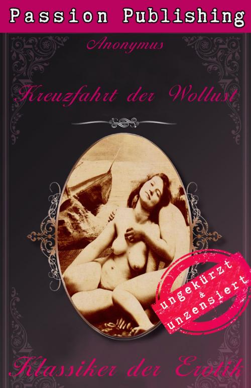 Cover of the book Klassiker der Erotik 41: Kreuzfahrt der Wollust by Anonymus, Passion Publishing