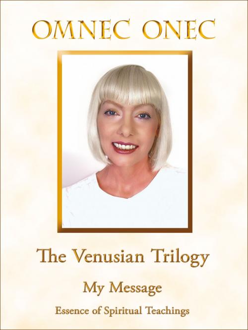 Cover of the book The Venusian Trilogy / My Message by Omnec Onec, Das Gute Buch Verlagsanstalt