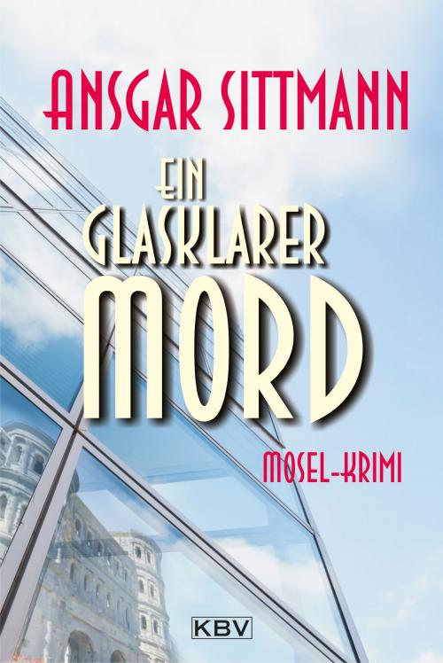 Cover of the book Ein glasklarer Mord by Ansgar Sittmann, KBV Verlags- & Medien GmbH