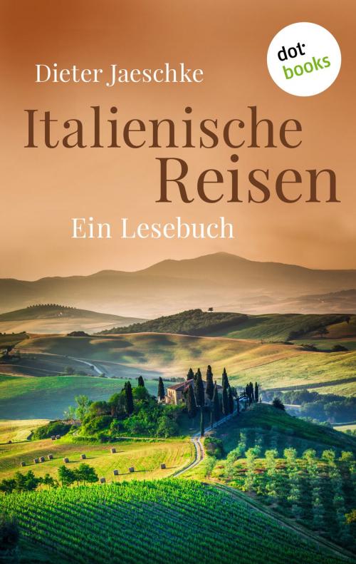 Cover of the book Italienische Reisen by Dieter Jaeschke, dotbooks GmbH