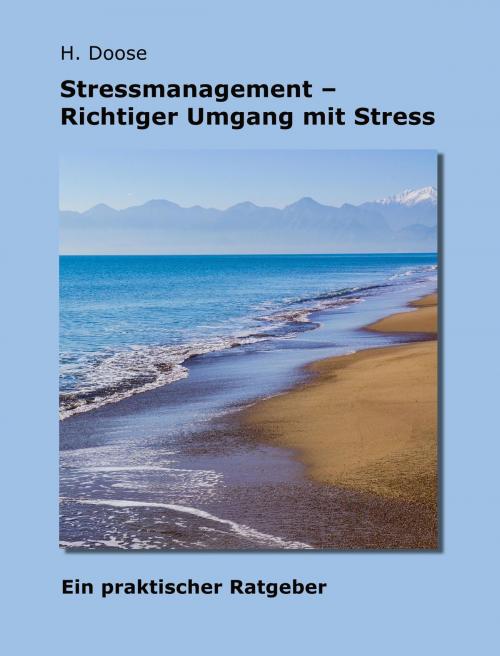 Cover of the book Stressmanagement - Richtiger Umgang mit Stress by H. Doose, Doose-Books