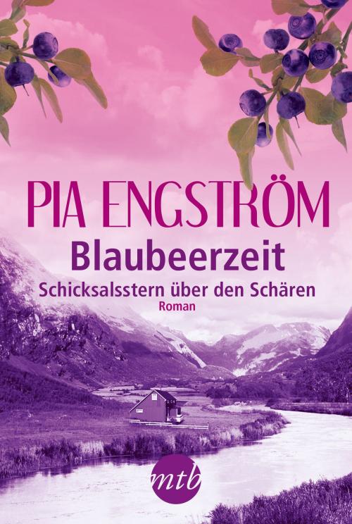 Cover of the book Blaubeerzeit: Schicksalsstern über den Schären by Pia Engström, MIRA Taschenbuch
