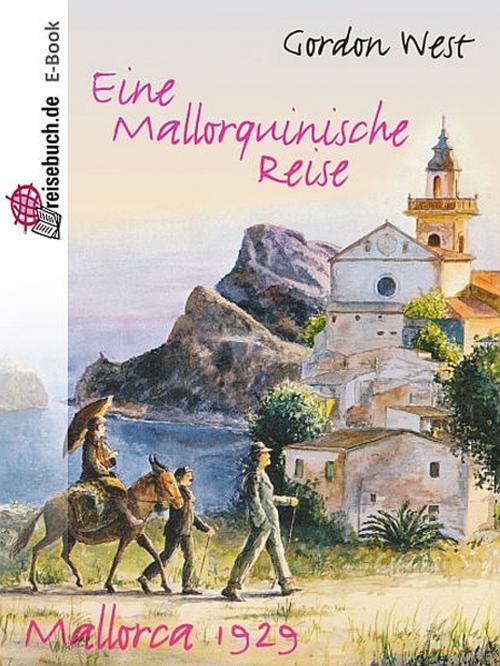 Cover of the book Eine mallorquinische Reise by Gordon West, Verlag Reisebuch