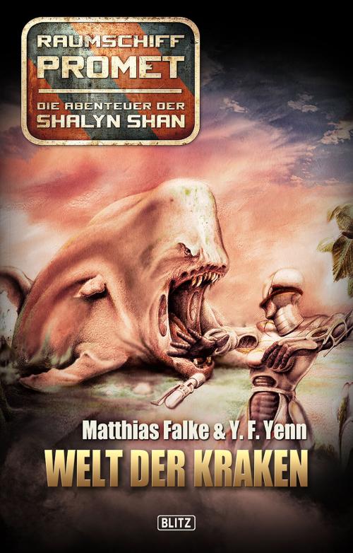 Cover of the book Raumschiff Promet - Die Abenteuer der Shalyn Shan 03: Welt der Kraken by Matthias Falke, Y.F. Yenn, BLITZ-Verlag