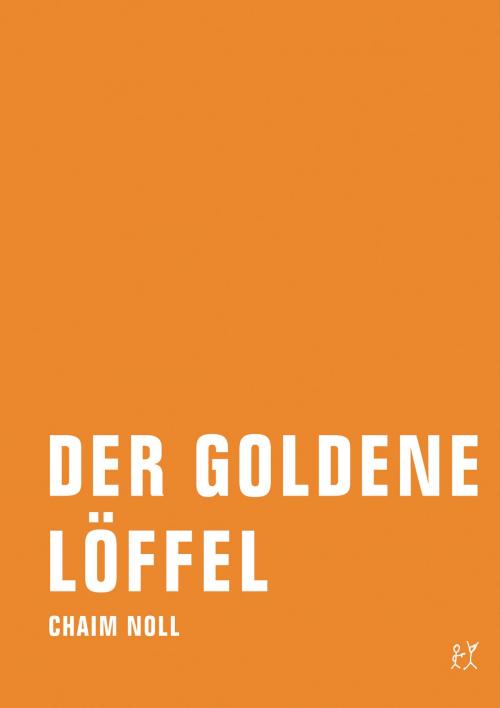 Cover of the book Der goldene Löffel by Chaim Noll, Verbrecher Verlag