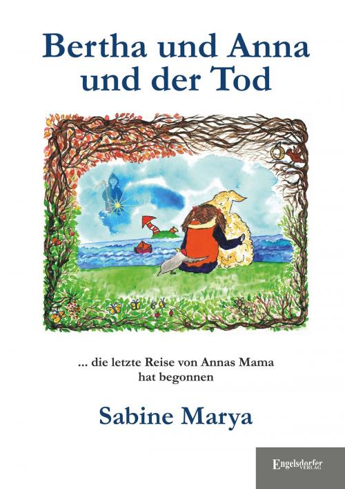 Cover of the book Bertha und Anna und der Tod by Sabine Marya, Engelsdorfer Verlag