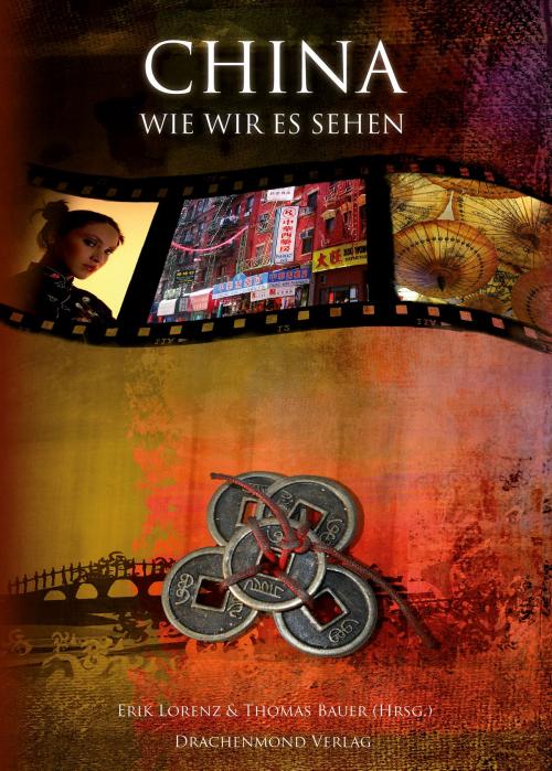 Cover of the book China, wie wir es sehen by Thomas Bauer, Erik Lorenz, Drachenmond Verlag