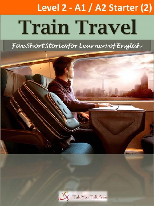 Cover of the book Train Travel by I Talk You Talk Press, I Talk You Talk Press