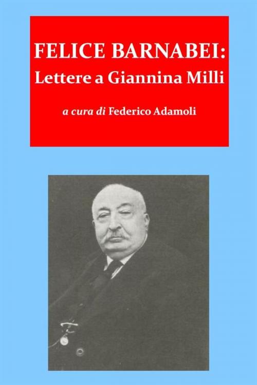 Cover of the book Felice barnabei. lettere a giannina milli (1862-1888) by Federico Adamoli, Federico Adamoli