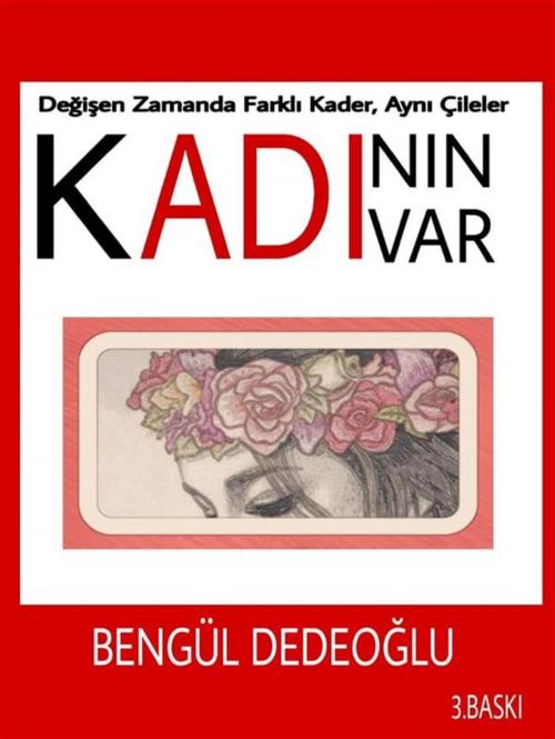 Cover of the book KADININ ADI VAR by Bengül Dedeoğlu, Bengül Dedeoğlu
