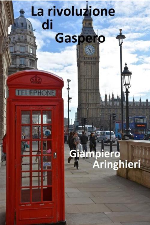 Cover of the book La rivoluzione di gaspero by Giampiero Aringhieri, Giampiero Aringhieri