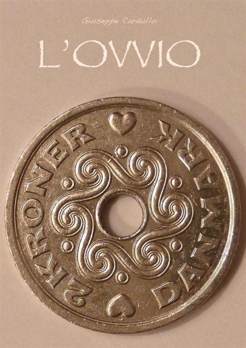 Cover of the book L'ovvio by Giuseppe Cardullo, Giuseppe Cardullo