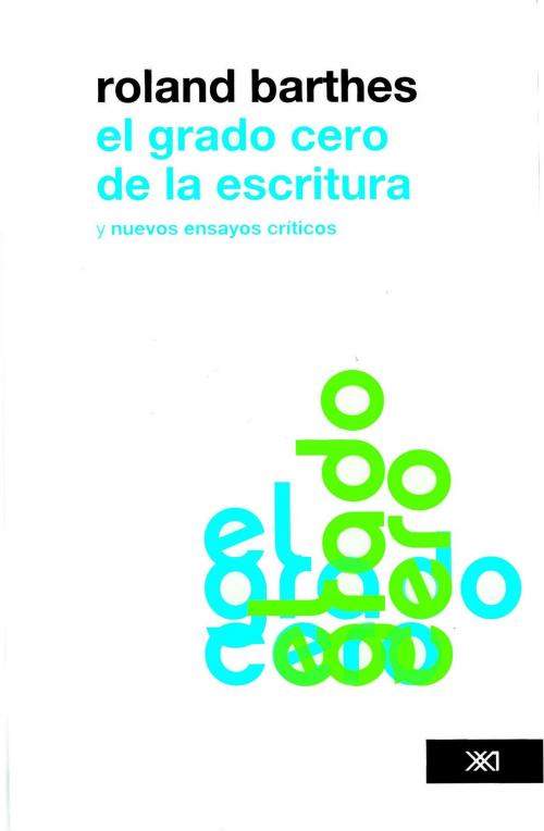 Cover of the book El grado cero de la escritura by Roland Barthes, Siglo XXI Editores México