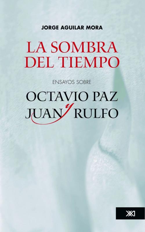 Cover of the book La sombra del tiempo by Jorge Aguilar Mora, Siglo XXI Editores México