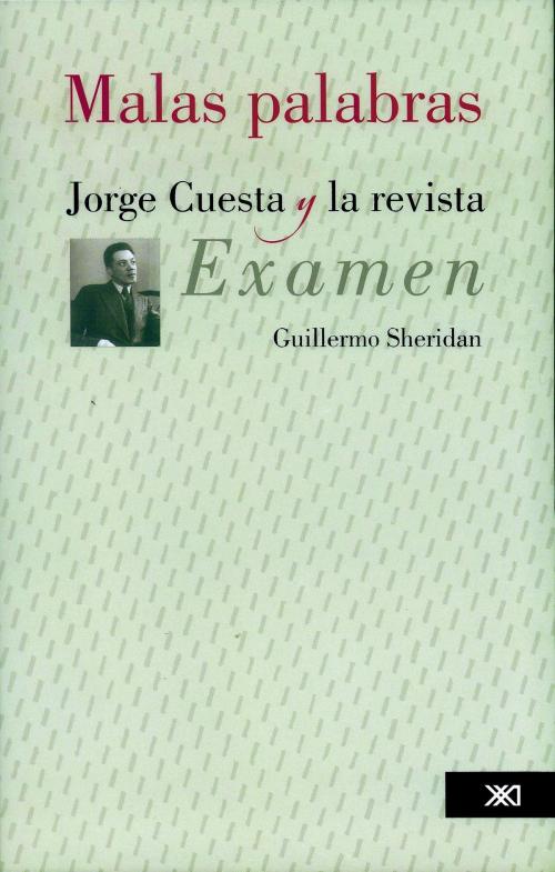 Cover of the book Malas palabras by Guillermo Sheridan, Siglo XXI Editores México