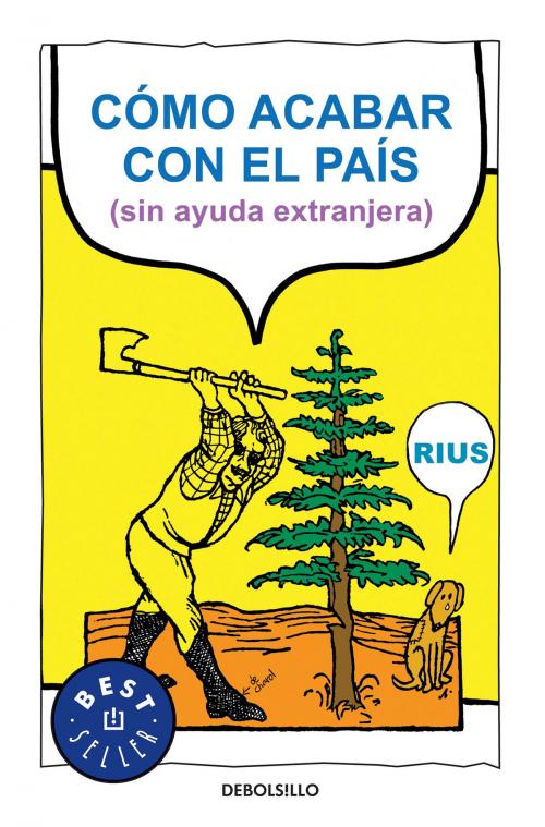 Cover of the book Cómo acabar con el país (sin ayuda extranjera) (Colección Rius) by Rius, Penguin Random House Grupo Editorial México
