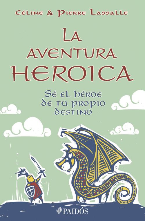 Cover of the book La aventura heroica by Pierre Lassalle, Grupo Planeta - México