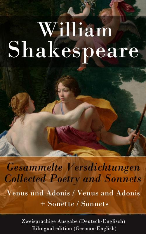 Cover of the book Gesammelte Versdichtungen / Collected Poetry and Sonnets - Zweisprachige Ausgabe (Deutsch-Englisch) / Bilingual edition (German-English) by William Shakespeare, e-artnow