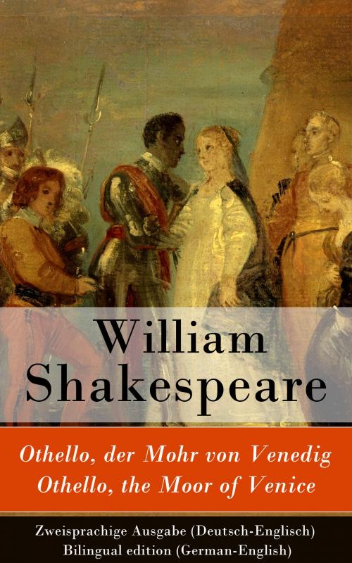 Cover of the book Othello, der Mohr von Venedig / Othello, the Moor of Venice - Zweisprachige Ausgabe (Deutsch-Englisch) / Bilingual edition (German-English) by William Shakespeare, e-artnow