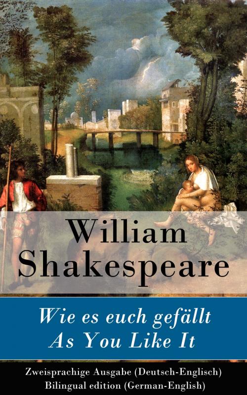 Cover of the book Wie es euch gefällt / As You Like It - Zweisprachige Ausgabe (Deutsch-Englisch) / Bilingual edition (German-English) by William Shakespeare, e-artnow