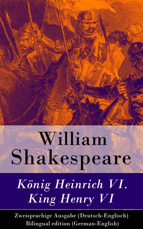 Cover of the book König Heinrich VI. / King Henry VI - Zweisprachige Ausgabe (Deutsch-Englisch) / Bilingual edition (German-English) by William Shakespeare, e-artnow