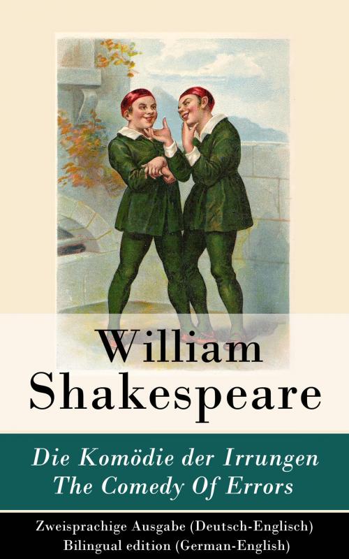 Cover of the book Die Komödie der Irrungen / The Comedy Of Errors - Zweisprachige Ausgabe (Deutsch-Englisch) / Bilingual edition (German-English) by William Shakespeare, e-artnow