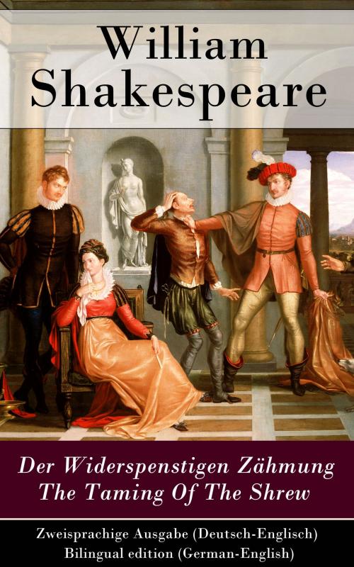 Cover of the book Der Widerspenstigen Zähmung / The Taming Of The Shrew - Zweisprachige Ausgabe (Deutsch-Englisch) / Bilingual edition (German-English) by William Shakespeare, e-artnow
