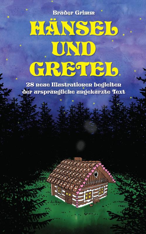 Cover of the book Hänsel und Gretel: 28 neue Illustrationen begleiten der ursprüngliche ungekürzte Text by Brüder Grimm, e-artnow