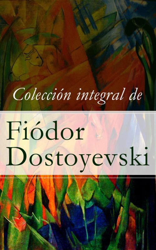 Cover of the book Colección integral de Fiódor Dostoyevski by Fiódor Dostoyevski, e-artnow