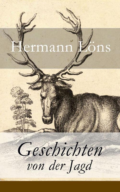 Cover of the book Geschichten von der Jagd by Hermann Löns, e-artnow