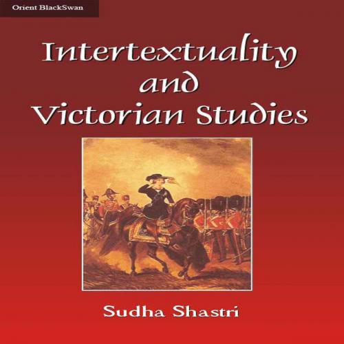 Cover of the book Intertextuality and Victorian Studies by Sudha Shastri, Orient Blackswan Private Limited