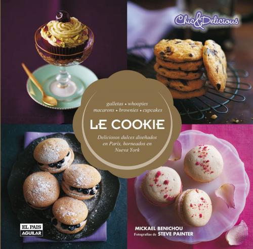 Cover of the book Le Cookie. Deliciosos dulces diseñados en París, horneados en Nueva York by Mickael Benichou, Penguin Random House Grupo Editorial España