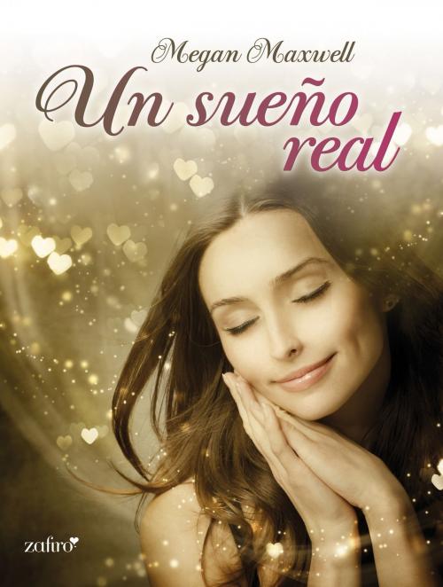 Cover of the book Un sueño real by Megan Maxwell, Grupo Planeta