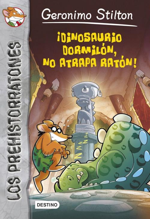 Cover of the book ¡Dinosaurio dormilón no atrapa ratón! by Geronimo Stilton, Grupo Planeta