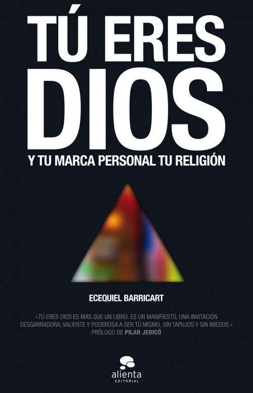 Cover of the book Tú eres Dios by Ecequiel Barricart Subiza, Grupo Planeta