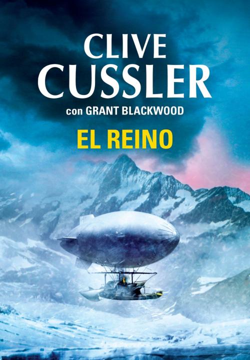 Cover of the book El reino (Las aventuras de Fargo 3) by Clive Cussler, Grant Blackwood, Penguin Random House Grupo Editorial España