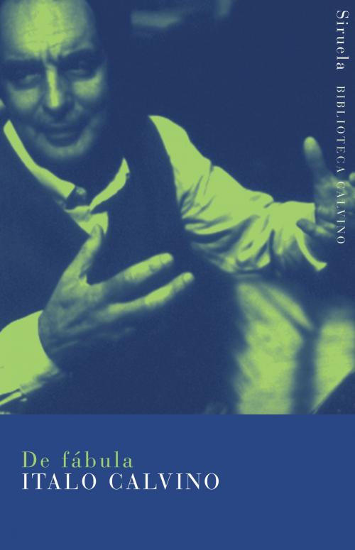 Cover of the book De fábula by Italo Calvino, Italo Calvino, Siruela