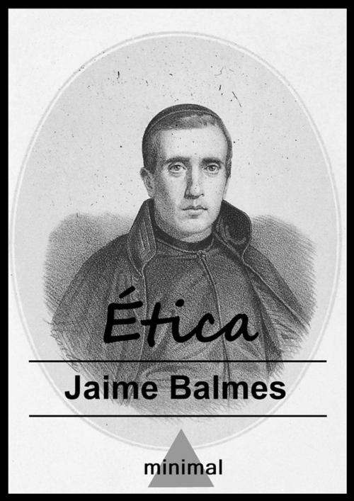 Cover of the book Ética by Jaime Balmes, Editorial Minimal
