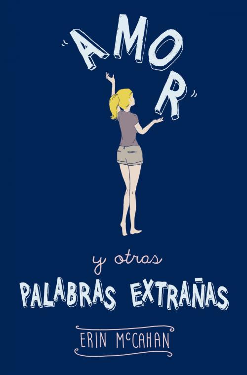 Cover of the book Amor y otras palabras extrañas by Erin McCahan, Penguin Random House Grupo Editorial España