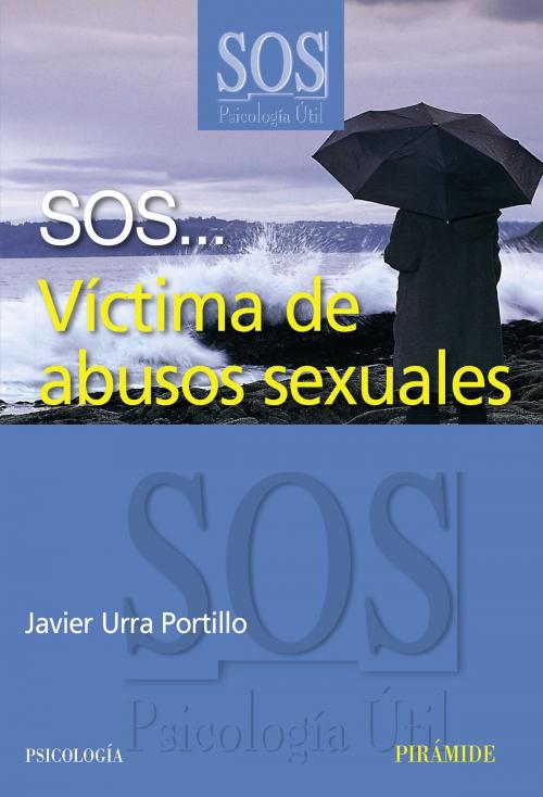 Cover of the book SOS... Víctima de abusos sexuales by Javier Urra Portillo, Ediciones Pirámide