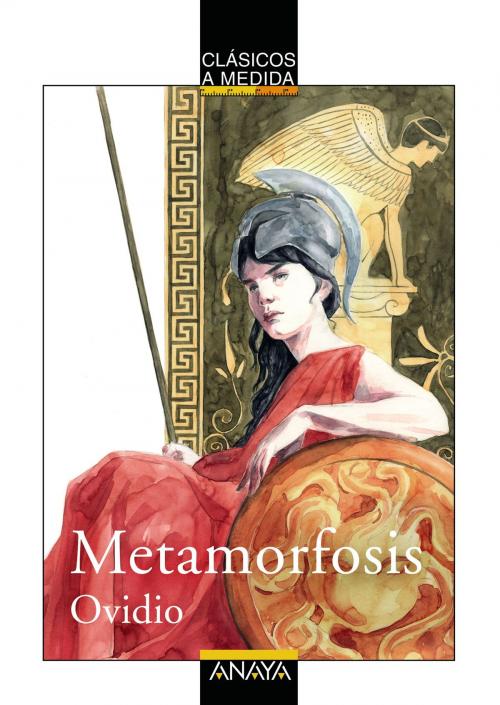 Cover of the book Metamorfosis by Ovidio, José Cayetano Navarro López, ANAYA INFANTIL Y JUVENIL