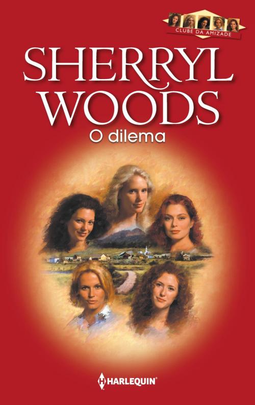 Cover of the book O dilema by Sherryl Woods, Harlequin, uma divisão de HarperCollins Ibérica, S.A.