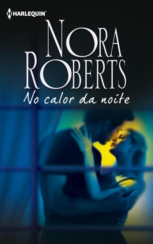 Cover of the book No calor da noite by Nora Roberts, Harlequin, uma divisão de HarperCollins Ibérica, S.A.