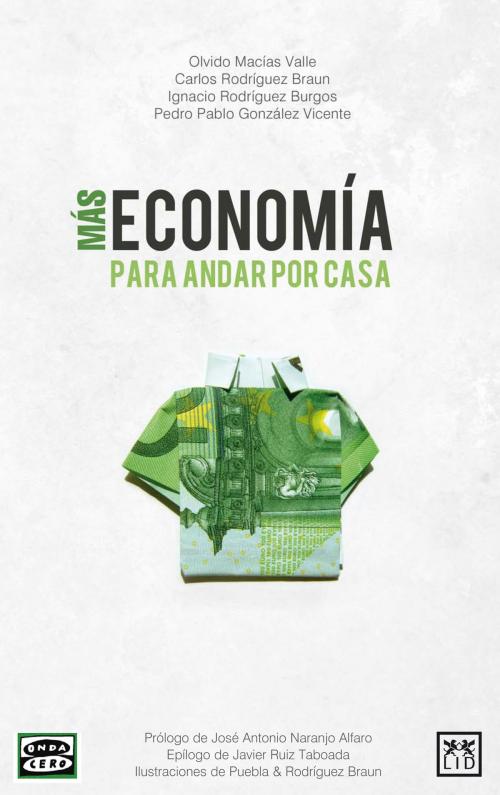 Cover of the book Más economía para andar por casa by Olvido Macías Valle, Carlos Rodríguez Braun, Ignacio Rodríguez Burgos, Pedro Pablo González Vicente, LID Editorial